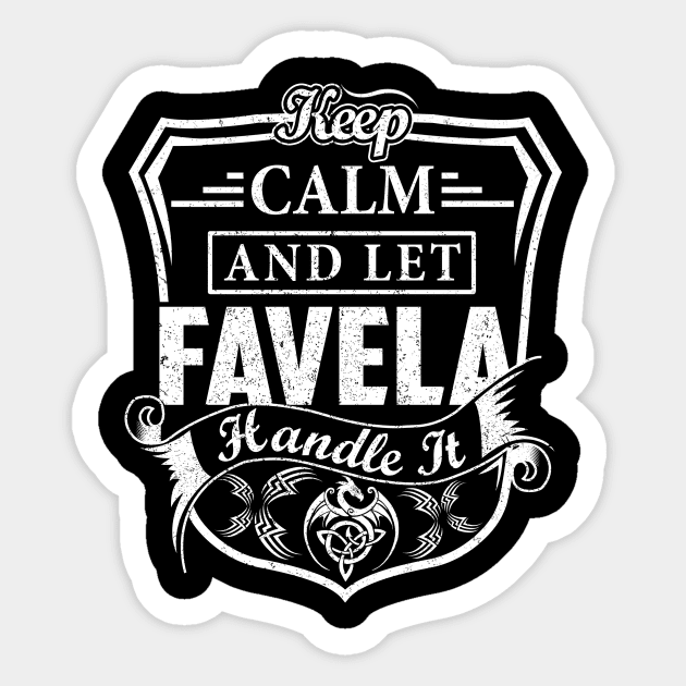 Keep Calm and Let FAVELA Handle It Sticker by Jenni